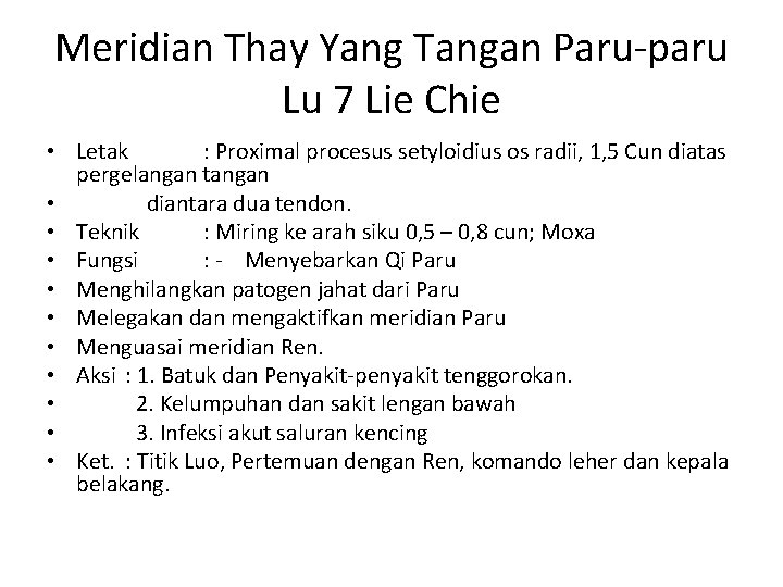 Meridian Thay Yang Tangan Paru-paru Lu 7 Lie Chie • Letak : Proximal procesus