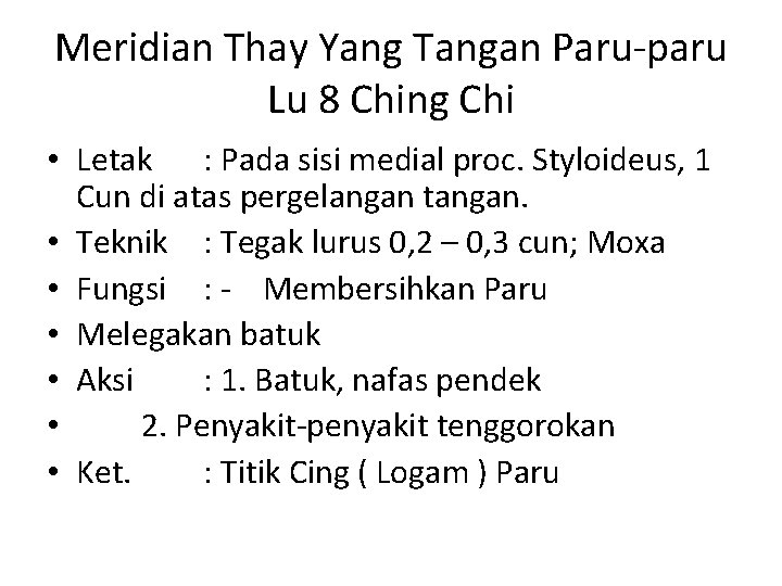 Meridian Thay Yang Tangan Paru-paru Lu 8 Ching Chi • Letak : Pada sisi