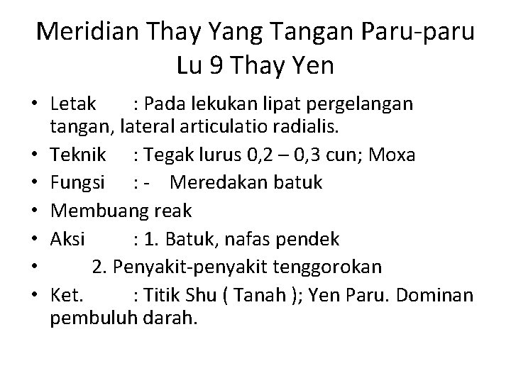 Meridian Thay Yang Tangan Paru-paru Lu 9 Thay Yen • Letak : Pada lekukan