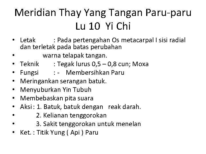 Meridian Thay Yang Tangan Paru-paru Lu 10 Yi Chi • Letak : Pada pertengahan