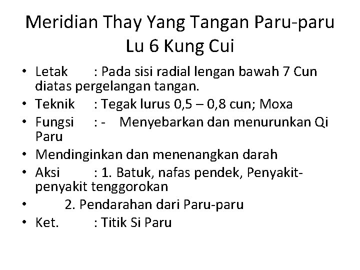 Meridian Thay Yang Tangan Paru-paru Lu 6 Kung Cui • Letak : Pada sisi