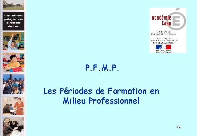P. F. M. P. Les Périodes de Formation en Milieu Professionnel 12 