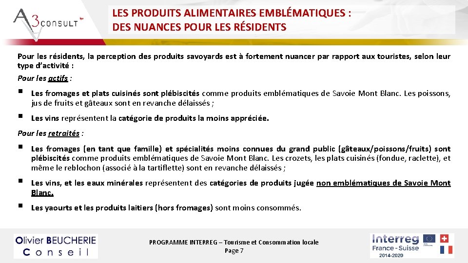 LES PRODUITS ALIMENTAIRES EMBLÉMATIQUES : DES NUANCES POUR LES RÉSIDENTS Pour les résidents, la