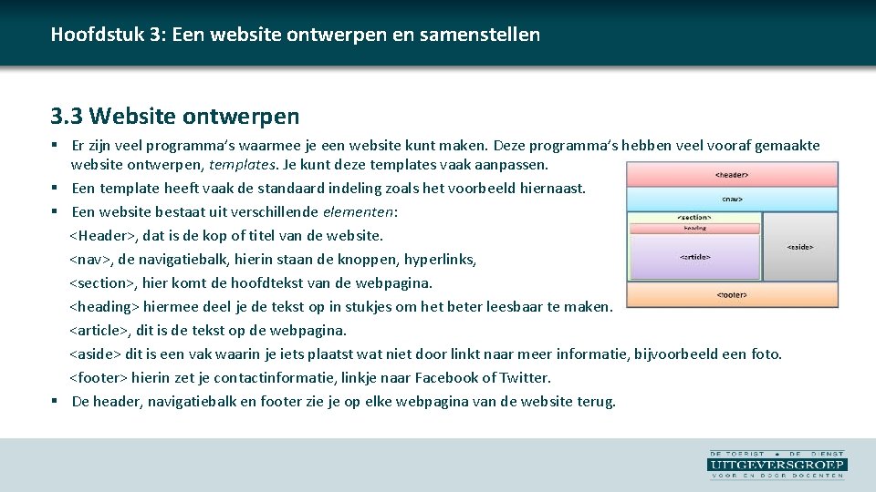 Hoofdstuk 3: Een website ontwerpen en samenstellen 3. 3 Website ontwerpen § Er zijn