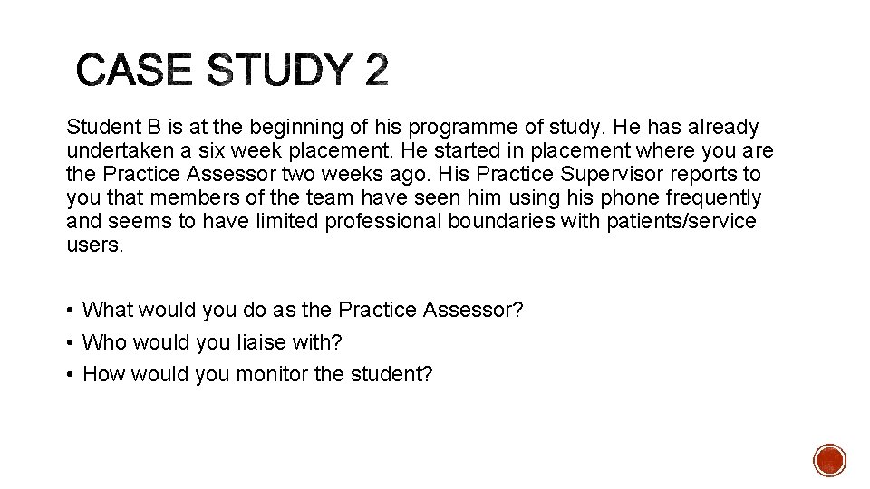 Student B is at the beginning of his programme of study. He has already