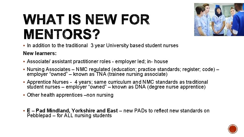 § In addition to the traditional 3 year University based student nurses New learners: