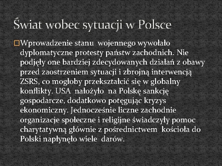 Świat wobec sytuacji w Polsce �Wprowadzenie stanu wojennego wywołało dyplomatyczne protesty państw zachodnich. Nie