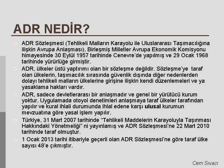 ADR NEDİR? p p p ADR Sözleşmesi (Tehlikeli Malların Karayolu ile Uluslararası Taşımacılığına ilişkin