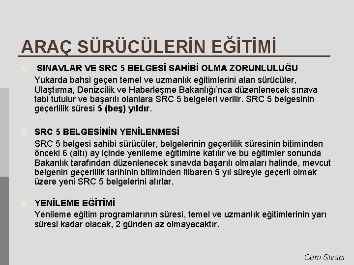 ARAÇ SÜRÜCÜLERİN EĞİTİMİ p SINAVLAR VE SRC 5 BELGESİ SAHİBİ OLMA ZORUNLULUĞU Yukarda bahsi