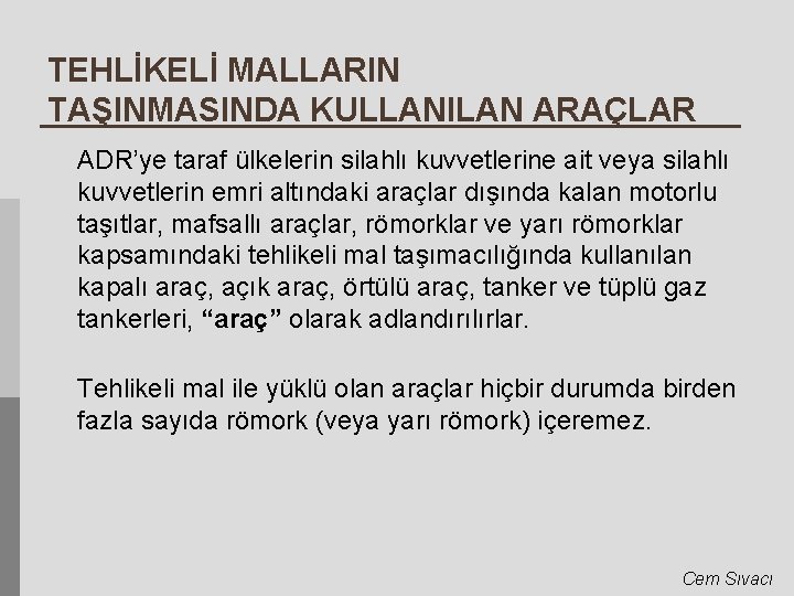 TEHLİKELİ MALLARIN TAŞINMASINDA KULLANILAN ARAÇLAR ADR’ye taraf ülkelerin silahlı kuvvetlerine ait veya silahlı kuvvetlerin