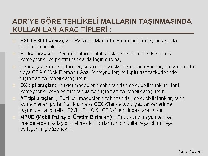 ADR’YE GÖRE TEHLİKELİ MALLARIN TAŞINMASINDA KULLANILAN ARAÇ TİPLERİ : p p p EXII /