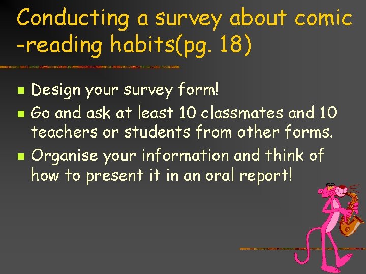 Conducting a survey about comic -reading habits(pg. 18) n n n Design your survey