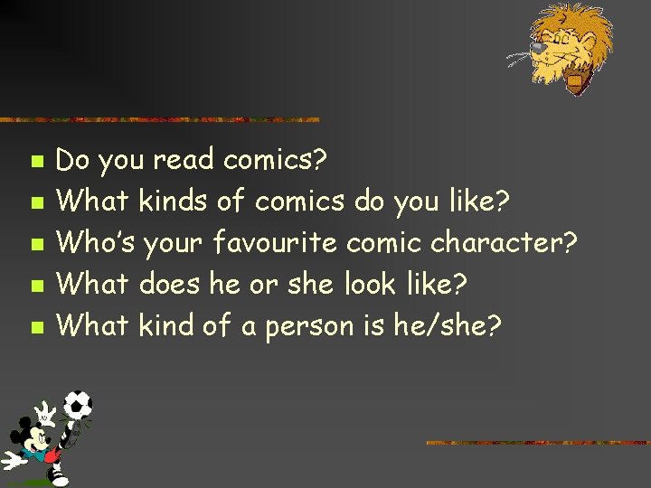 n n n Do you read comics? What kinds of comics do you like?