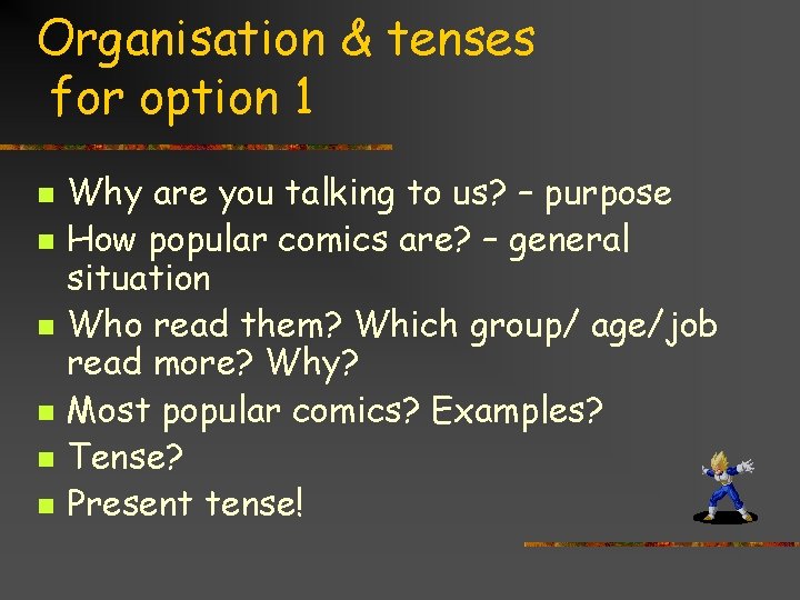 Organisation & tenses for option 1 n n n Why are you talking to