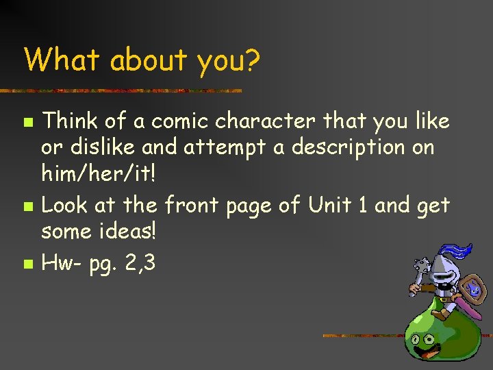 What about you? n n n Think of a comic character that you like