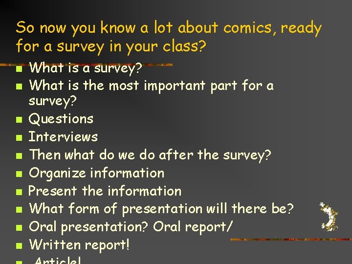 So now you know a lot about comics, ready for a survey in your