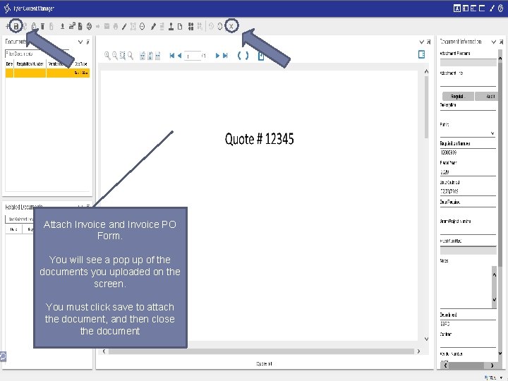 Attach Invoice and Invoice PO Form. You will see a pop up of the