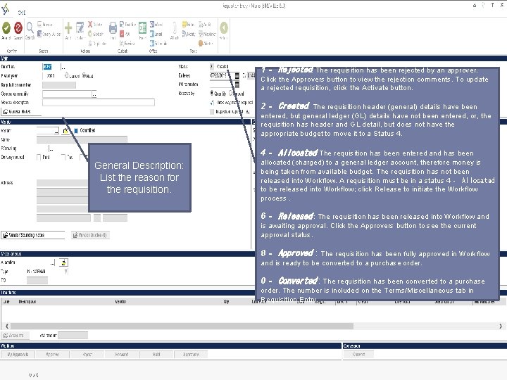 1‐ Rejected: The requisition has been rejected by an approver. Click the Approvers button
