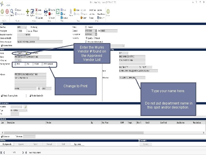 Enter the Munis Vendor # found on the Approved Vendor List Change to Print