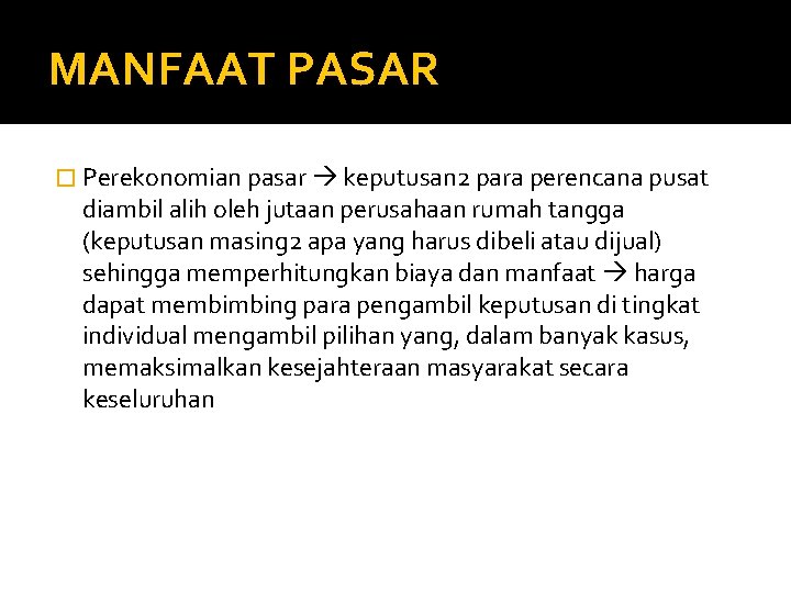 MANFAAT PASAR � Perekonomian pasar keputusan 2 para perencana pusat diambil alih oleh jutaan