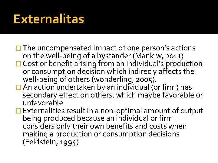 Externalitas � The uncompensated impact of one person’s actions on the well-being of a