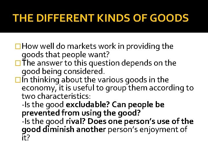 THE DIFFERENT KINDS OF GOODS �How well do markets work in providing the goods