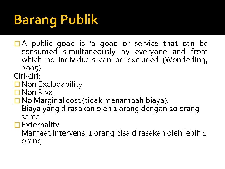 Barang Publik �A public good is ‘a good or service that can be consumed