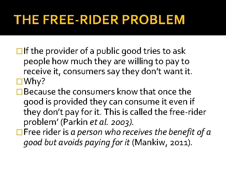 THE FREE-RIDER PROBLEM �If the provider of a public good tries to ask people