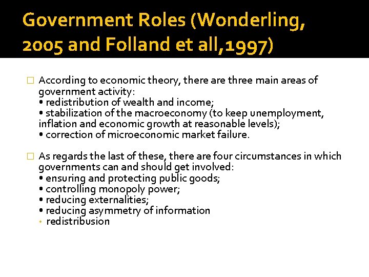 Government Roles (Wonderling, 2005 and Folland et all, 1997) � According to economic theory,