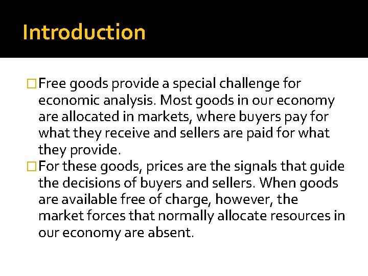 Introduction �Free goods provide a special challenge for economic analysis. Most goods in our