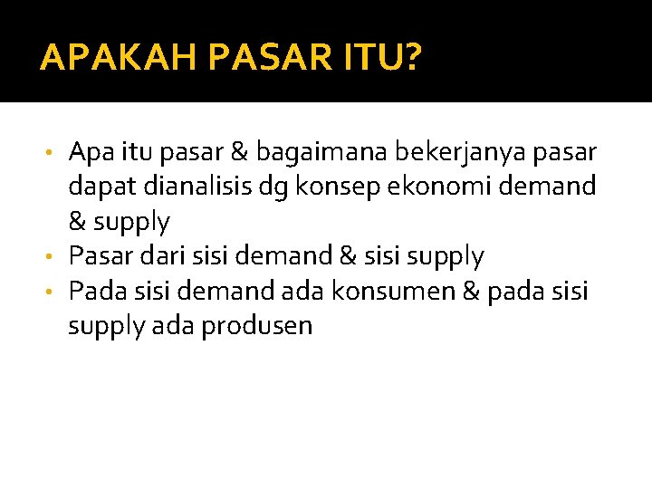 APAKAH PASAR ITU? Apa itu pasar & bagaimana bekerjanya pasar dapat dianalisis dg konsep