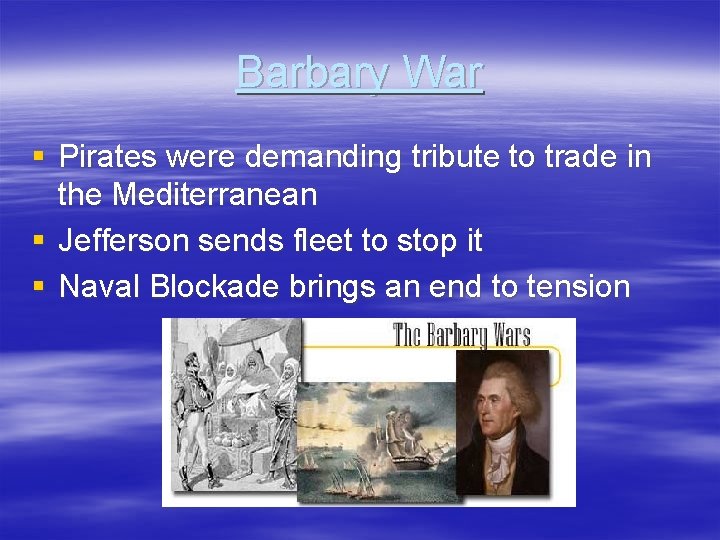 Barbary War § Pirates were demanding tribute to trade in the Mediterranean § Jefferson