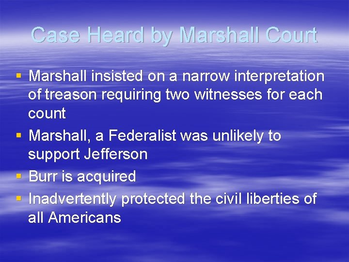 Case Heard by Marshall Court § Marshall insisted on a narrow interpretation of treason