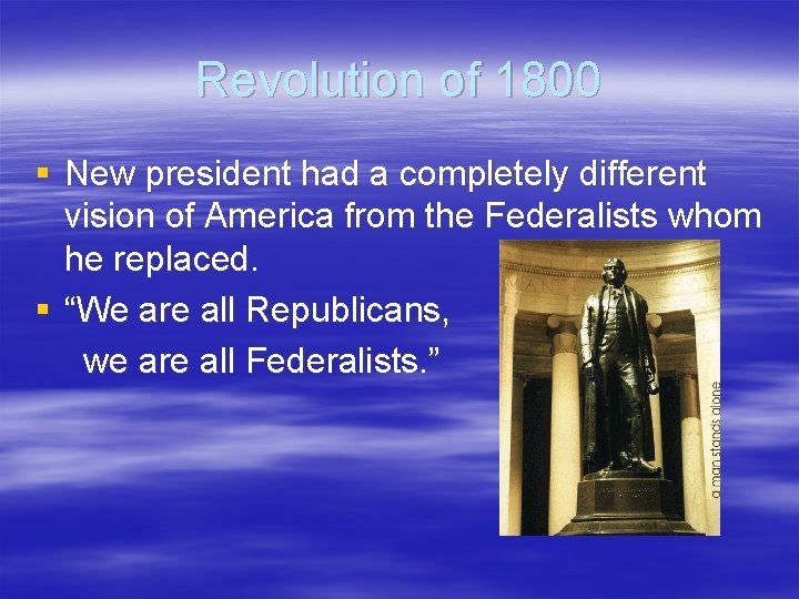 Revolution of 1800 § New president had a completely different vision of America from