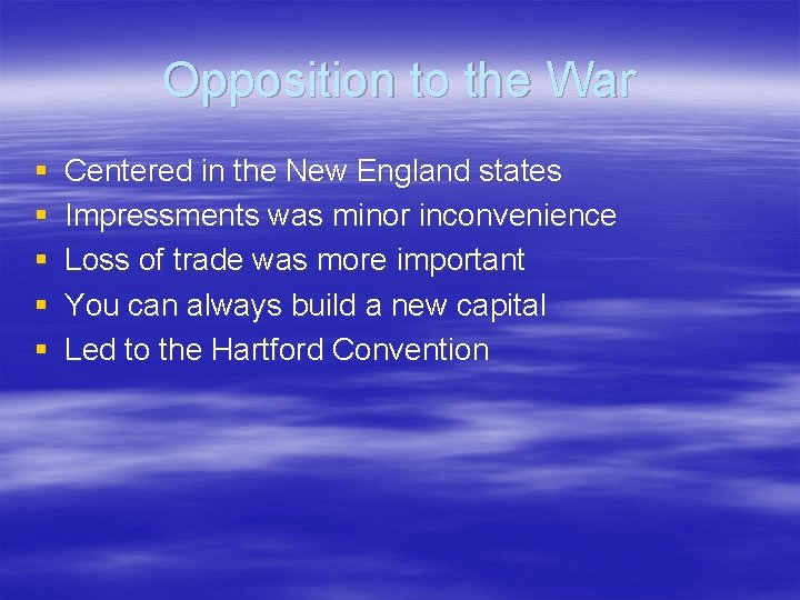 Opposition to the War § § § Centered in the New England states Impressments