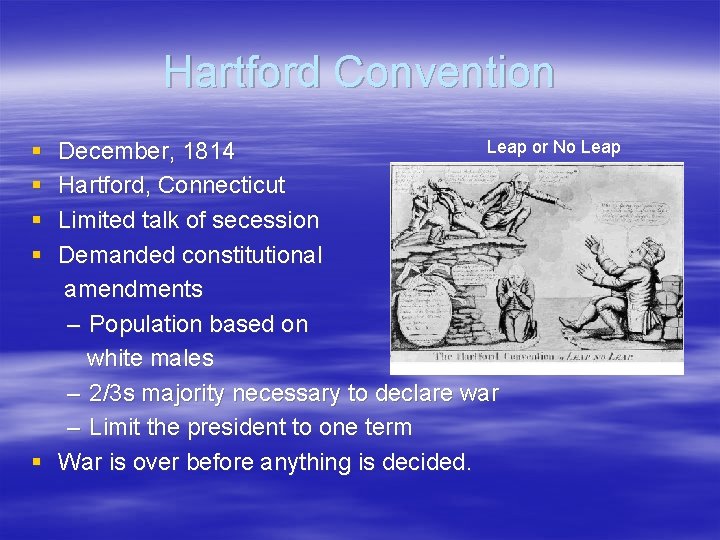 Hartford Convention Leap or No Leap December, 1814 Hartford, Connecticut Limited talk of secession
