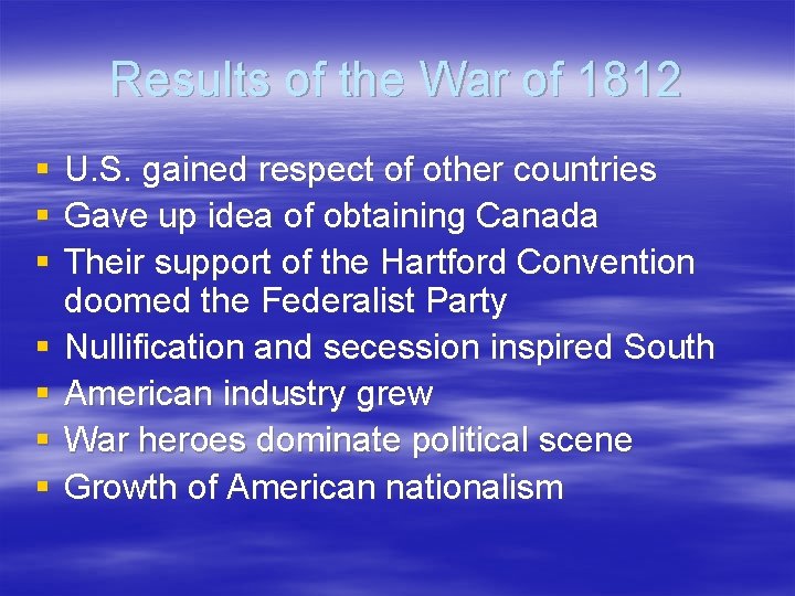 Results of the War of 1812 § § § § U. S. gained respect