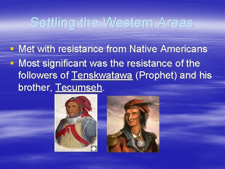 Settling the Western Areas § Met with resistance from Native Americans § Most significant