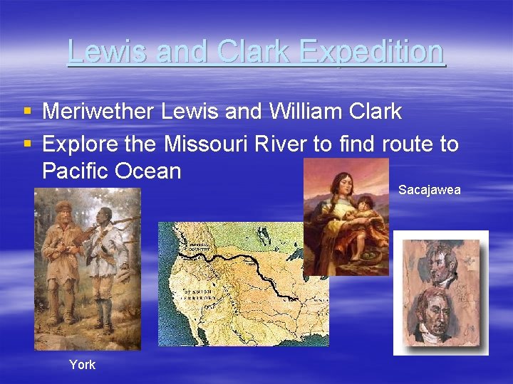 Lewis and Clark Expedition § Meriwether Lewis and William Clark § Explore the Missouri