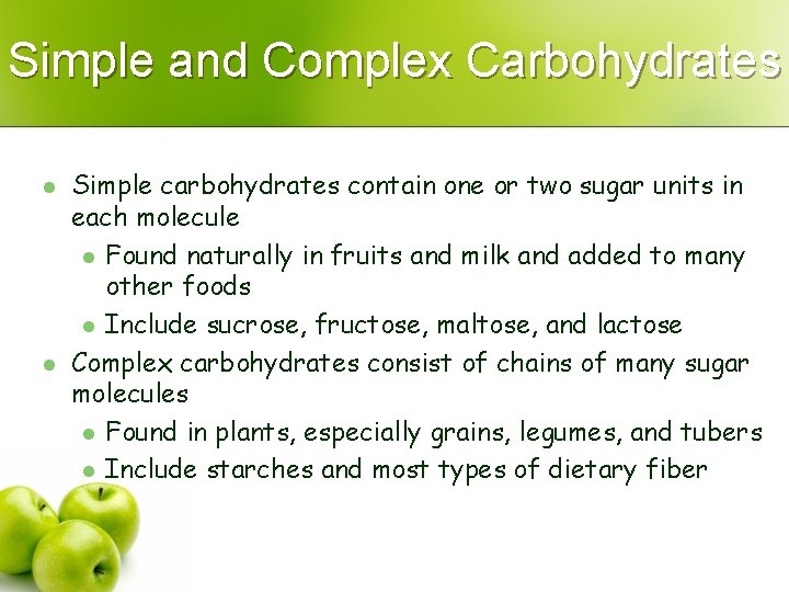 Simple and Complex Carbohydrates l l Simple carbohydrates contain one or two sugar units