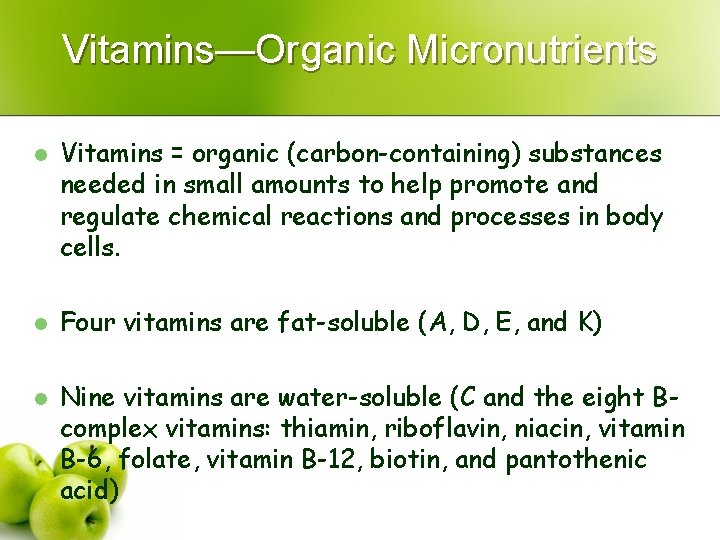 Vitamins—Organic Micronutrients l l l Vitamins = organic (carbon-containing) substances needed in small amounts