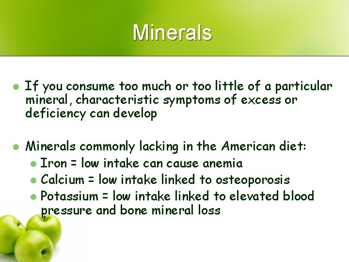 Minerals l l If you consume too much or too little of a particular