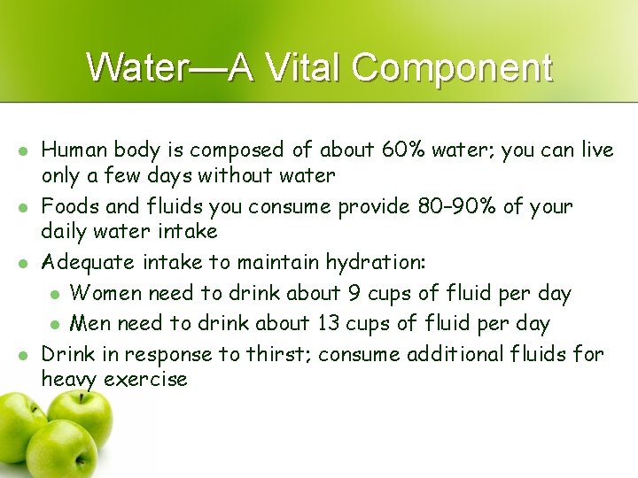 Water—A Vital Component l l Human body is composed of about 60% water; you