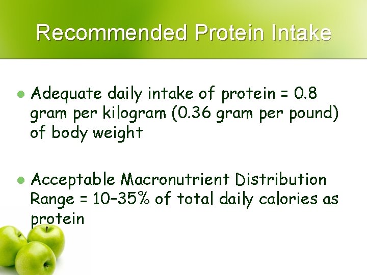 Recommended Protein Intake l l Adequate daily intake of protein = 0. 8 gram