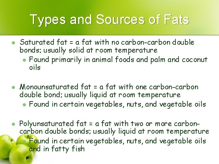 Types and Sources of Fats l l l Saturated fat = a fat with