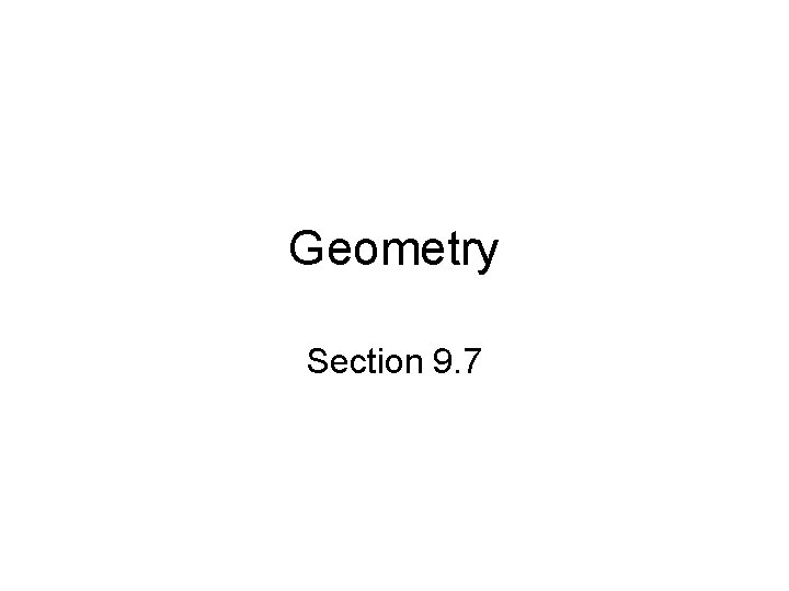 Geometry Section 9. 7 