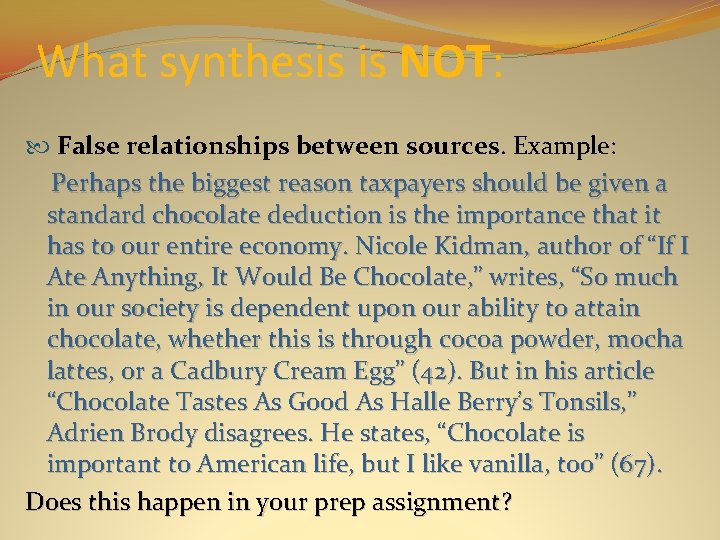 What synthesis is NOT: False relationships between sources. Example: Perhaps the biggest reason taxpayers