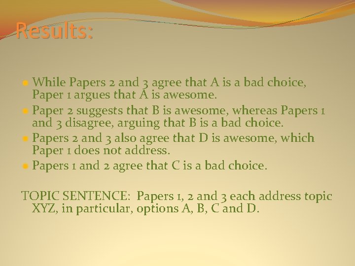 Results: While Papers 2 and 3 agree that A is a bad choice, Paper