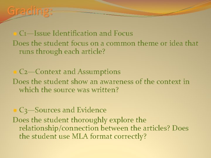 Grading: C 1—Issue Identification and Focus Does the student focus on a common theme