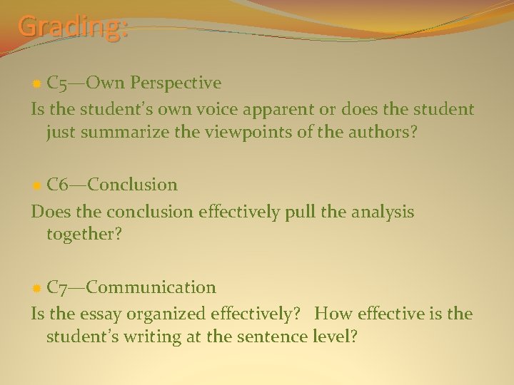 Grading: C 5—Own Perspective Is the student’s own voice apparent or does the student